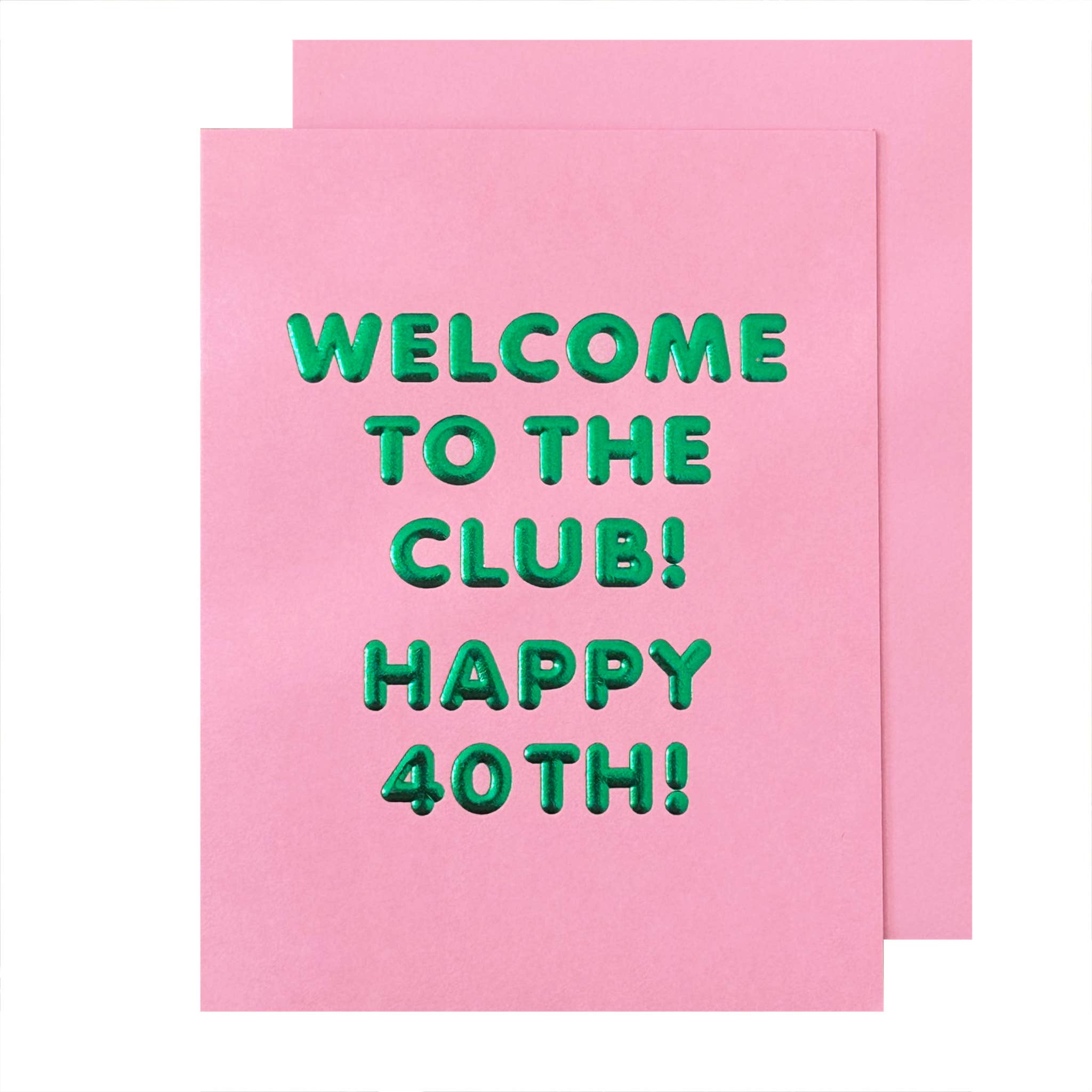 Pink card with green text 'Welcome to the Club! Happy 40th!' on a white background